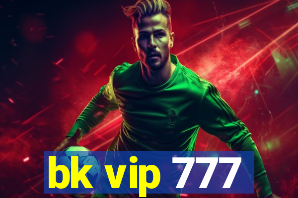 bk vip 777
